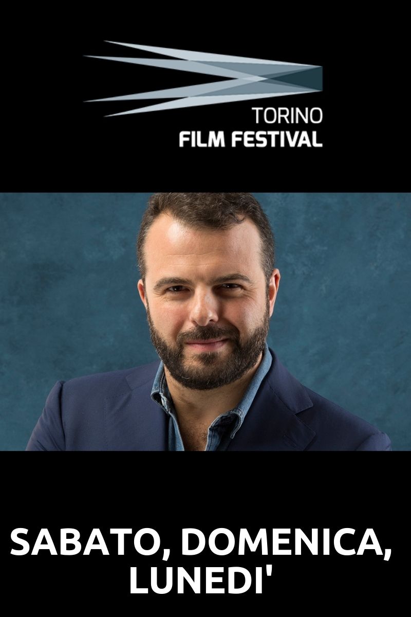 Torino Film Festival SABATO, DOMENICA E LUNEDI