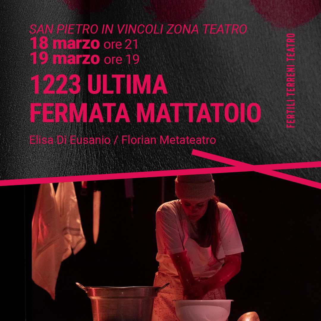Teatro 1223 ULTIMA FERMATA MATTATOIO + visita guidata