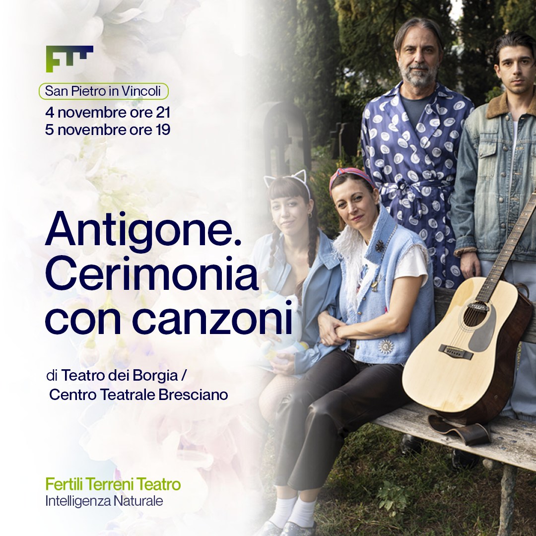 Fertili Terreni Teatro | Antigone. Cerimonia con canzoni