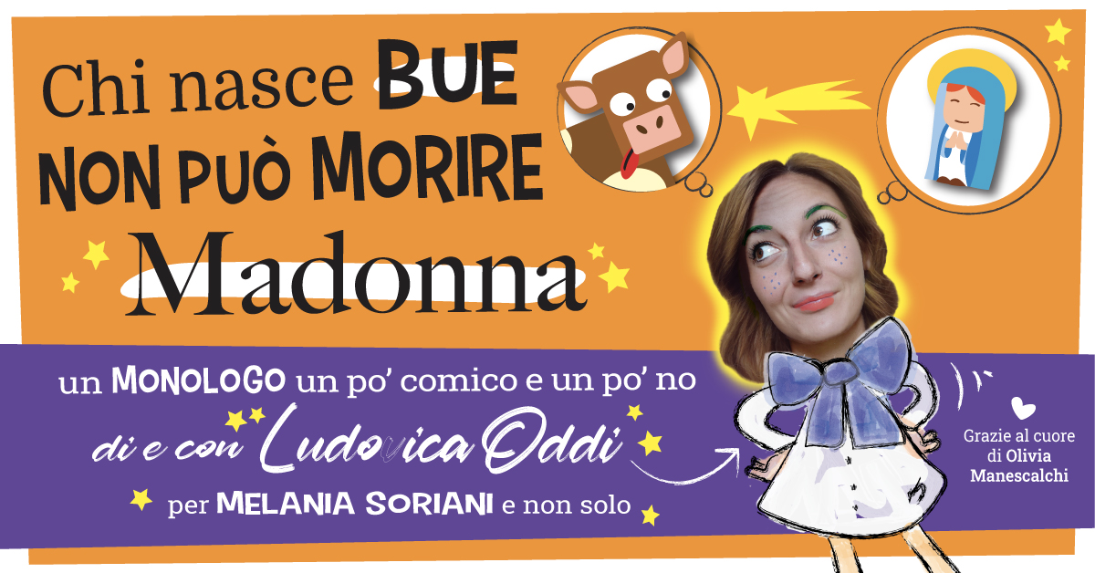 Giornata contro la violenza sulle donne Teatro: CHI NASCE BUE NON PUO' MORIRE MADONNA