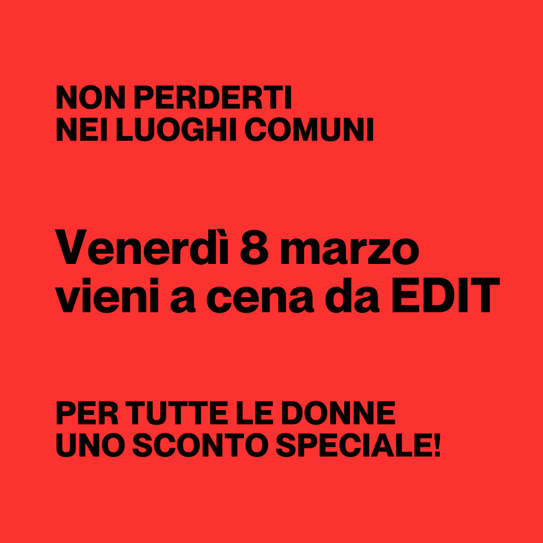 Festa della donna: cena da Edit con sconto speciale per tutte le donne