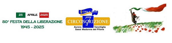 Commemorazioni Circoscrizione 7 per il 25 aprile 2025 - 80° anniversario della Liberazione